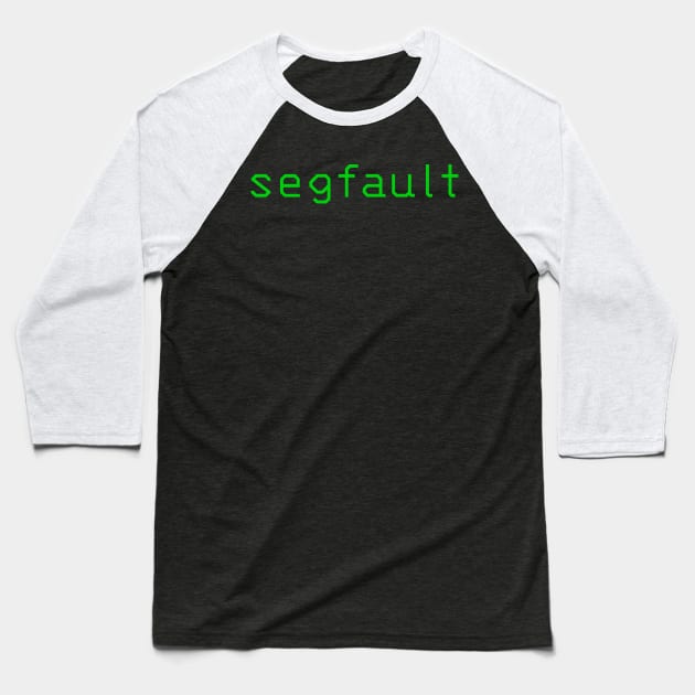 segfault (segmentation fault) Baseball T-Shirt by codeWhisperer